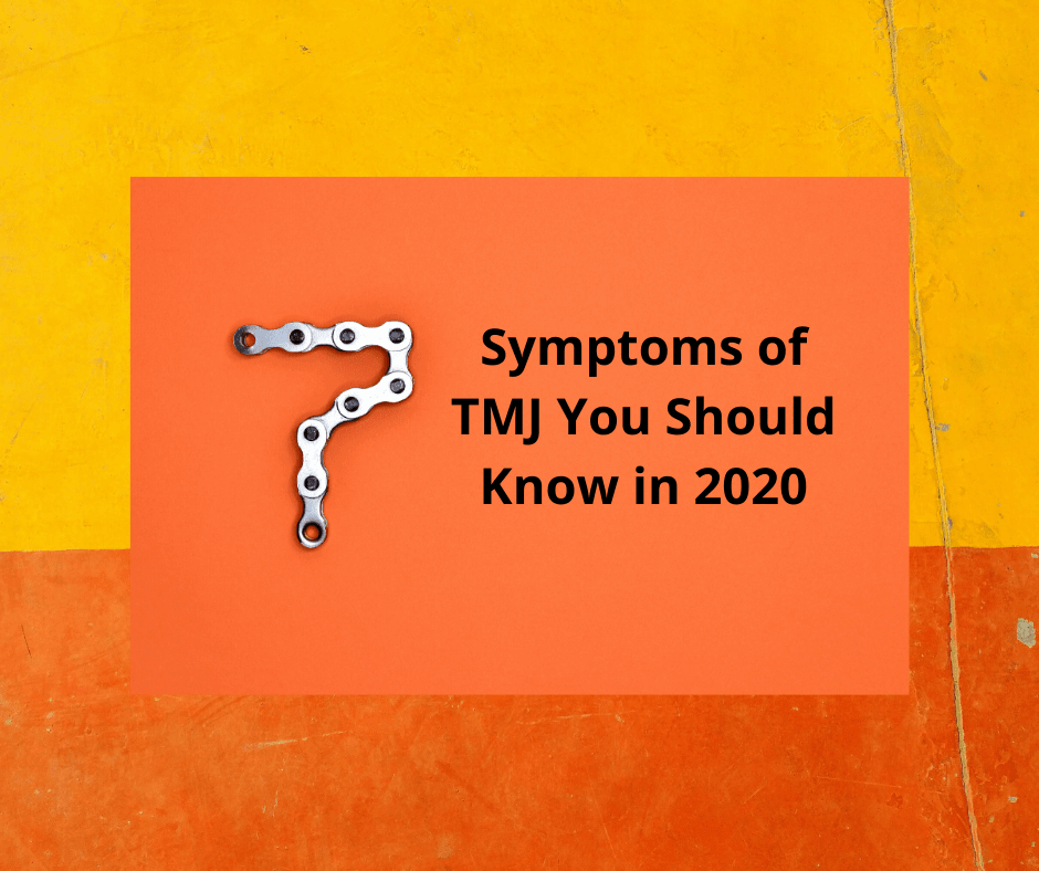  7 TMJ Symptoms You Should Know in 2020