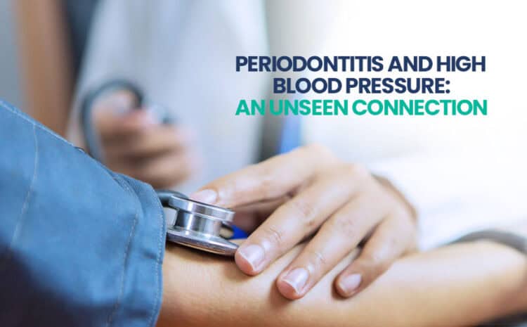  Periodontitis and High Blood Pressure: An Unseen Connection